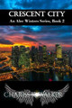 Crescent City by Chariss K Walker