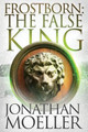Frostborn: The False King Jonathan Moeller 9781535585279