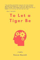To Let a Tiger Be Trevor Farrell 9780359724284