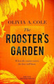 The Rooster's Garden Olivia a Cole 9780991615544