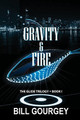 Gravity & Fire by Bill Gourgey