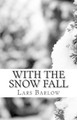 With the Snow Fall by Lars Barlow