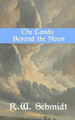 The Lands Beyond the Moon by R W Schmidt