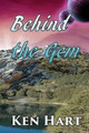 Behind the Gem by Ken Hart
