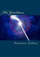 The Guardians by Patience Pelkey