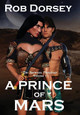A Prince of Mars Rob Dorsey 9780986313653