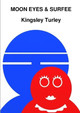 Moon Eyes & Surfee by Kingsley Turley