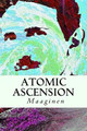 Atomic Ascension by Maaginen