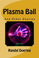 Plasma Ball by Randal S Doering