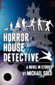 Horror House Detective by Michael Gold