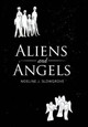 Aliens and Angels Noeline J Slowgrove 9781503505704