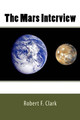 The Mars Interview by Robert F Clark