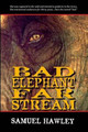 Bad Elephant Far Stream by Samuel Hawley