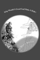 Why Would a Good God Make a Hell by Mr Matthew Francis Konar Jr