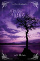 Afraid of The Dark A S McNair 9781503135284