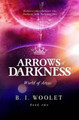 Arrows of Darkness by B I Woolet