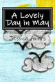 A Lovely Day in May by Jessica M Akers