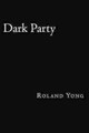 Dark Party Roland Yong 9781536880236