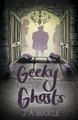 Geeky and the Ghosts by J A Buckle