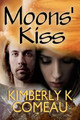 Moons' Kiss Kimberly K Comeau 9780615629988