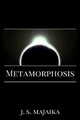 Metamorphosis by J S Majaika