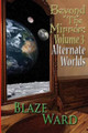 Beyond the Mirror: Volume 3 Alternate Worlds Blaze Ward 9780692335833