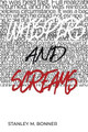 Whispers and Screams by Stanley M Bonner