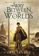 The Way Between the Worlds Ian Irvine 9780648187042