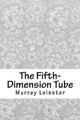 The Fifth-Dimension Tube Murray Leinster 9781718853102