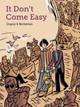 It Don't Come Easy Philippe Dupuy 9781770462885