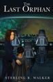 The Last Orphan by Sterling R Walker