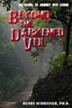 Beyond the Darkened Veil by Henry Schreiner Ph D