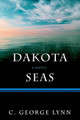 Dakota Seas C George Lynn 9780595392537