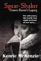 Spear -shaker: Francis Bacon's Legacy Kenric J. McKenzie 9780956418500