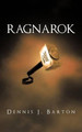 Ragnarok by Dennis J Barton