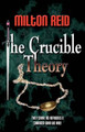 The Crucible Theory by Milton Reid