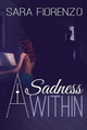 A Sadness Within by Sara Fiorenzo