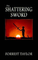 The Shattering Sword: Book One of the Red Star Prophecy Forrest Taylor 9781401066352