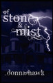 Of Stone & Mist by Donna Hawk