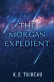 The Morgan Expedient by K E Thireau