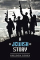 A Jewish Story Sheldon Cohen 9781504904568