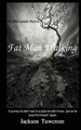 Fat Man Walking by Jackson Tuwcroze