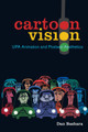 Cartoon Vision: UPA Animation and Postwar Aesthetics Dan Bashara 9780520298149