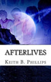 Afterlives by Keith B Phillips