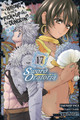 Is It Wrong to Try to Pick Up Girls in a Dungeon? On the Side: Sword Oratoria, Vol. 17 (manga) Fujino Omori 9781975333812