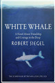 White Whale by Robert Siegel