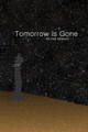 Tomorrow is Gone by Huw Millward