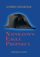 Napoleon's Eagle Prophecy Alfred Lenarciak 9781504925846