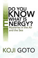 Do You Know What Is Energy? by Koji Goto