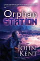 Orphan Station by John Kent (London School of Economics and Political Science University of Bristol University of Bristol University of Bristol)